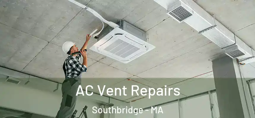  AC Vent Repairs Southbridge - MA