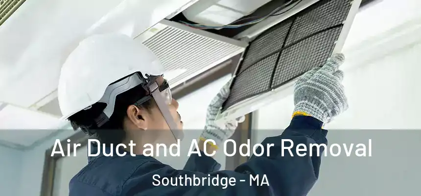  Air Duct and AC Odor Removal Southbridge - MA