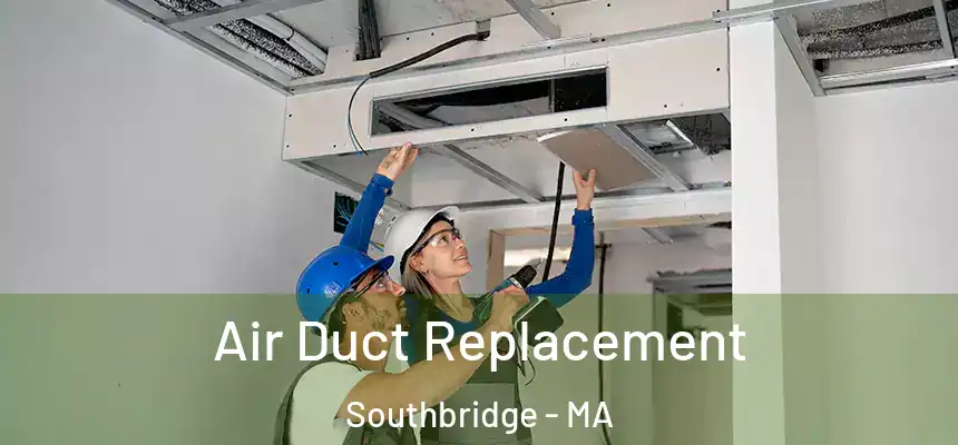  Air Duct Replacement Southbridge - MA