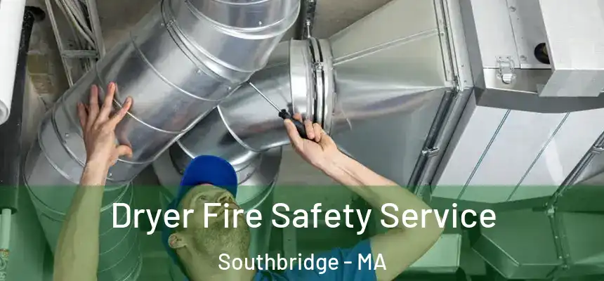  Dryer Fire Safety Service Southbridge - MA