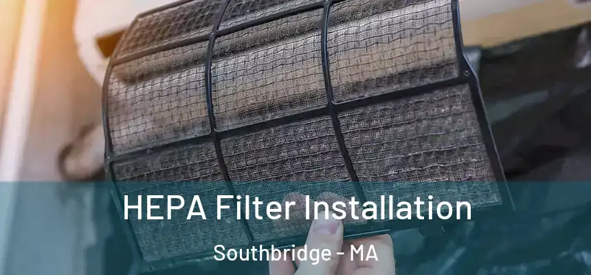  HEPA Filter Installation Southbridge - MA