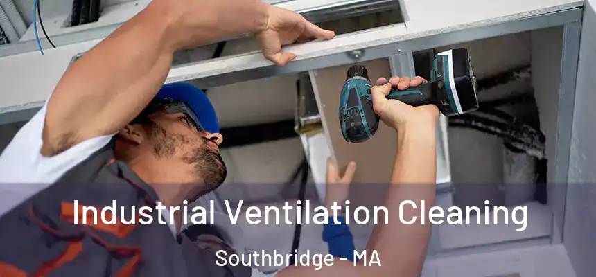  Industrial Ventilation Cleaning Southbridge - MA