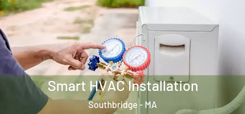  Smart HVAC Installation Southbridge - MA