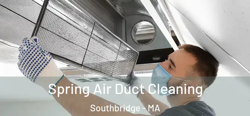  Spring Air Duct Cleaning Southbridge - MA